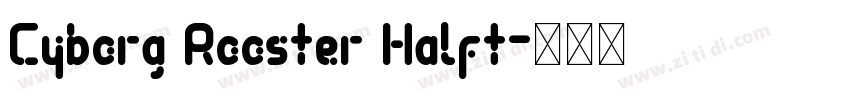 Cyborg Rooster Halft字体转换